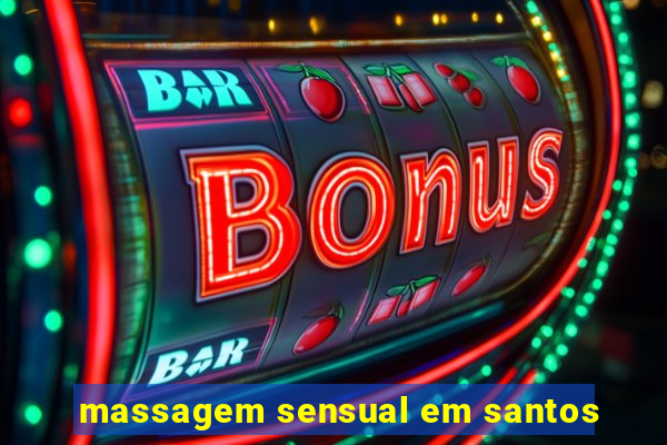 massagem sensual em santos